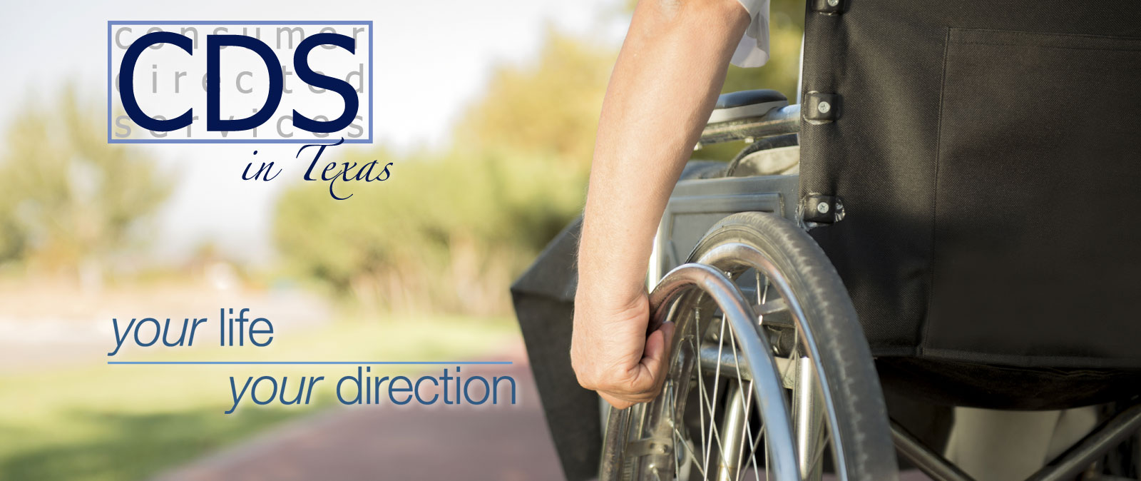 CDS in Texas. Your life. Your direction.